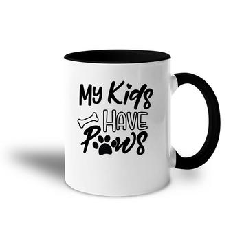 Dog Mom Mothers Day My Kid Have Paws Accent Mug - Seseable