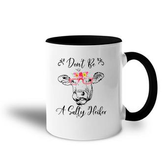 Don't Be A Salty Heifer Funny Cow Accent Mug | Mazezy