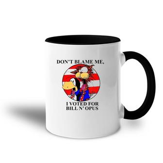 Don't Blame Me I Voted For Bill N' Opus Accent Mug | Mazezy