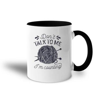 Don't Talk To Me I'm Counting Knitting Lover Knitters Premium Accent Mug | Mazezy
