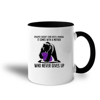 Epilepsy Doesn't Come With A Manual It Comes With A Mother Who Never Gives Up Mama Bear Version Accent Mug | Mazezy