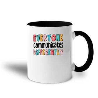 Everyone Communicate Differently Autism Special Ed Teacher Accent Mug | Mazezy