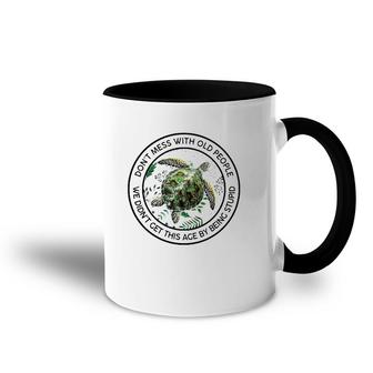 Floral Turtle Don't Mess With Old People We Didn't Get This Ace By Being Stupid Funny Accent Mug | Mazezy
