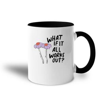 Floral What If It All Works Out Accent Mug | Mazezy