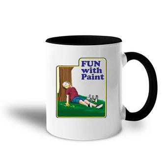 Fun With Paint Funnies Ever - Funny Dark Humor Accent Mug | Mazezy