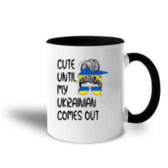 Funny Cute Until My Ukrainian Comes Out Accent Mug | Mazezy