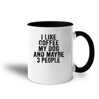 Funny I Like Coffee My Dog Maybe 3 People Vintage Distressed Accent Mug | Mazezy