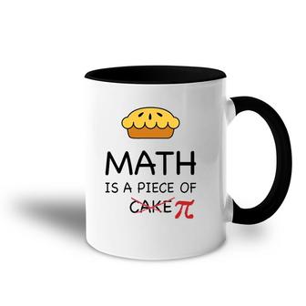 Funny Math Is A Piece Of Pi Pie Teacher Gift Pi Day Accent Mug | Mazezy