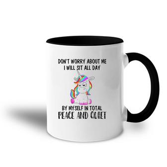 Funny Sit All Day By My Myself In Total Peace And Quiet Gift Unicorn Accent Mug | Mazezy