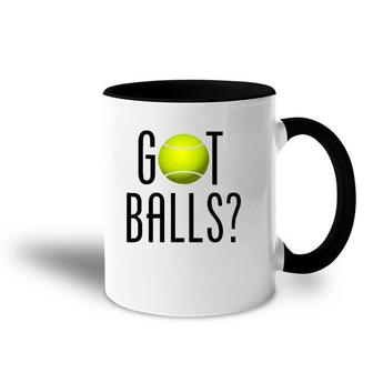 Funny Tennis Lover Gift Got Balls Player Coach Accent Mug | Mazezy AU