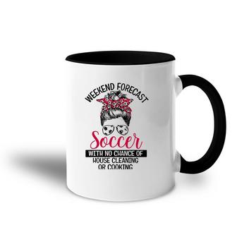 Funny Weekend Forecast Soccer With No Cleaning Messy Bun Mom Accent Mug | Mazezy