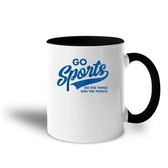 Go Sports Do The Thing Win The Points Funny Blue Text Raglan Baseball Tee Accent Mug | Mazezy