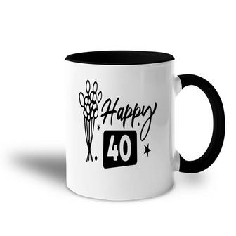 Happy 40 Flowers Happy 40Th Birthday Funny Present Accent Mug - Seseable
