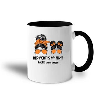 Her Fight Is My Fight Adhd Mom Attention Deficit Disorder Accent Mug | Mazezy