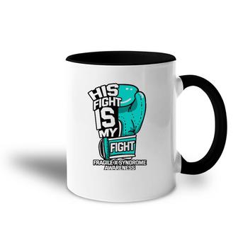 His Fight Is My Fight Fragile X Syndrome Awareness Warrior Accent Mug | Mazezy