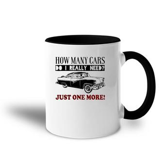 How Many Cars Do I Really Need One More Car Accent Mug | Mazezy