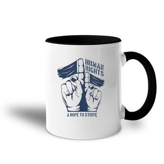 Human Rights A Hope To Strive Accent Mug | Mazezy