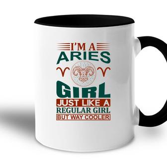 I Am A Aries Girl Just Like A Regular Girl But Way Cooler Birthday Gift Accent Mug - Seseable