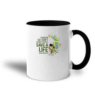 I Garden So I Do Not Choke People Gardener Gardening Lover Accent Mug | Mazezy