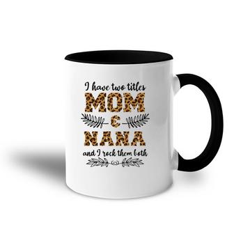 I Have Two Titles Mom & Nana Mother's Day Leopard Accent Mug | Mazezy