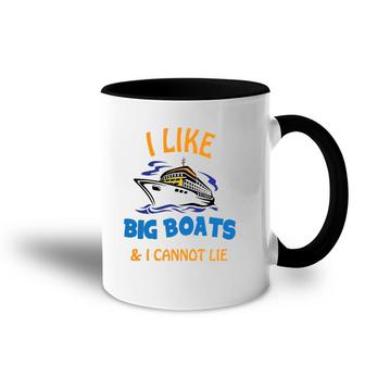 I Like Big Boats And I Cannot Lie Funny Cool Cruise Accent Mug | Mazezy