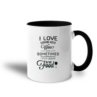 I Love Cooking With Wine Funny Humor Accent Mug | Mazezy