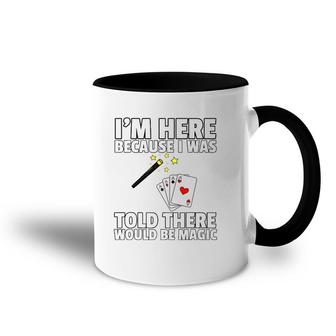 I Was Told There Would Be Magic Gift For Magician Accent Mug | Mazezy