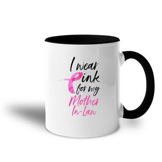I Wear Pink For My Mother In Law Breast Cancer Accent Mug | Mazezy