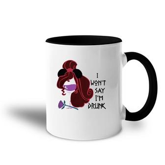 I Will Not Say I Am Drunk Drink Red Wine Accent Mug | Mazezy