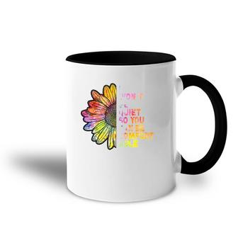 I Won't Be Quiet So You Can-Be Comfortable Sunflower Accent Mug | Mazezy