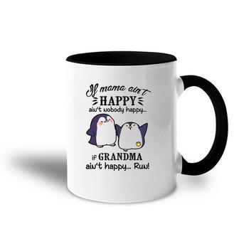 If Mama Ain't Happy Ain't Nobody Happy If Grandma Accent Mug | Mazezy