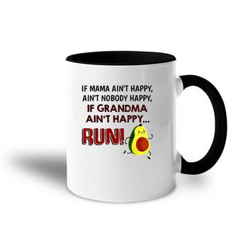 If Mama Ain't Happy Ain't Nobody Happy If Grandma Ain't Happy Run Avocado Version Accent Mug | Mazezy UK