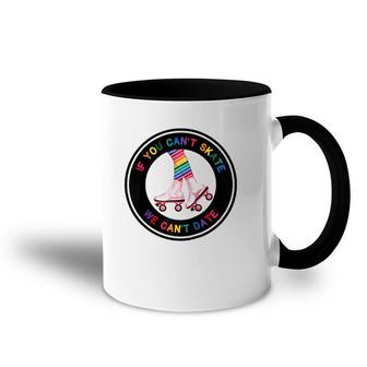 If You Can't Skate We Can't Date Pride Raglan Baseball Tee Accent Mug | Mazezy