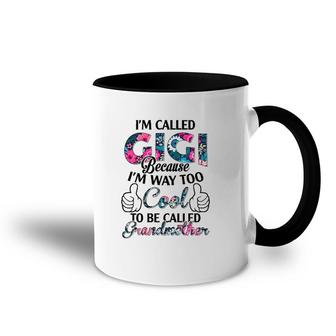 I'm Called Gigi Because I'm Way Too Cool To Be Called Grandmother Floral Version Accent Mug | Mazezy