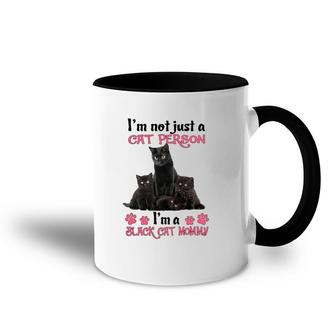 I'm Not Just A Cat Person I'm A Black Cat Mommy Mother's Day Gift Cat Paws Accent Mug | Mazezy