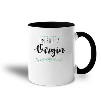 I'm Still A Virgin But This Is An Old , Funny Accent Mug | Mazezy