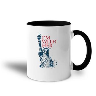 I'm With Her Statue Of Lady Liberty Patriotic 4Th Of July Accent Mug | Mazezy