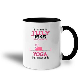 July 1945 With A Passion For Yoga That Never Ends Accent Mug | Mazezy
