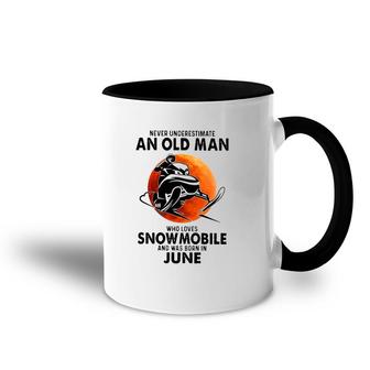 June Birthday Gift Never Underestimate An Old Man Who Loves Snowmobile And Was Born In June Accent Mug | Mazezy