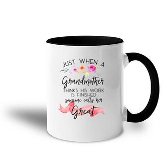 Just When A Grandmother Thinks His Work Is Finished Someone Calls Her Great Accent Mug | Mazezy