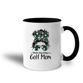 Kinda Busy Being A Golf Mom Messy Bun Golfer Mother's Day Accent Mug | Mazezy