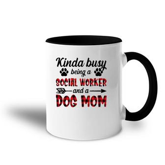 Kinda Busy Being A Social Worker And A Dog Mom Funny Accent Mug | Mazezy
