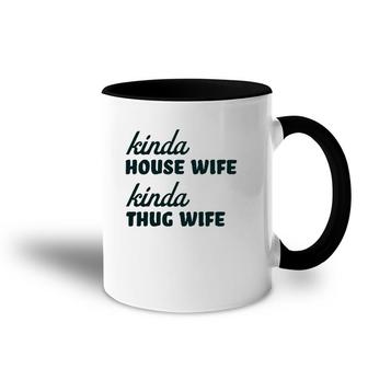 Kinda House Wife Kinda Thug Wife Accent Mug | Mazezy