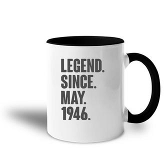 Legend Since May 1946 Birthday Gift For 75 Years Old Man Accent Mug | Mazezy
