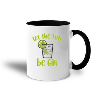 Let The Fun Be Gin Funny Saying Gin Lovers Tank Top Accent Mug | Mazezy