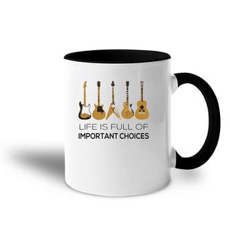Life Is Full Of Important Choices Guitar Player Accent Mug | Mazezy