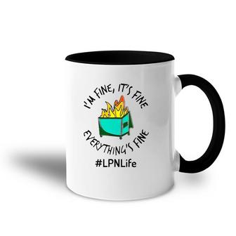 Lpn Life I'm Fine It's Fine Everything's Fine Fire Licensed Practical Nurse Gift Accent Mug | Mazezy