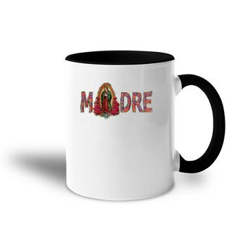 Madre, Mother, Virgen De Guadalupe,Virgin Mary, Best Mom, Accent Mug | Mazezy