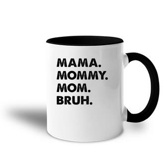 Mama Mommy Mom Bruh Mommy And Me Mom Funny Premium Accent Mug | Mazezy