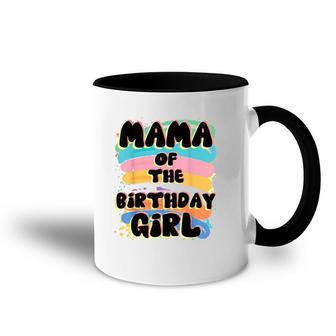 Mama Of The Birthday Girl Colorful Matching Family Accent Mug | Mazezy